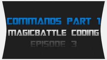 MagicBattle Coding ~ Episode 3: Commands Part 1
