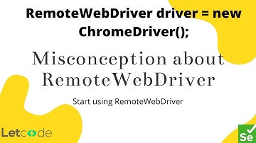 Misconception about RemoteWebDriver [Selenium] | LetCode