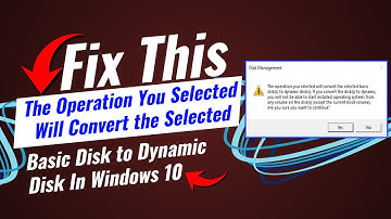 Fix: The Operation You Selected Will Convert the Selected Basic Disk to Dynamic Disk In Windows 10