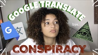 Google Translate Conspiracy Theory...