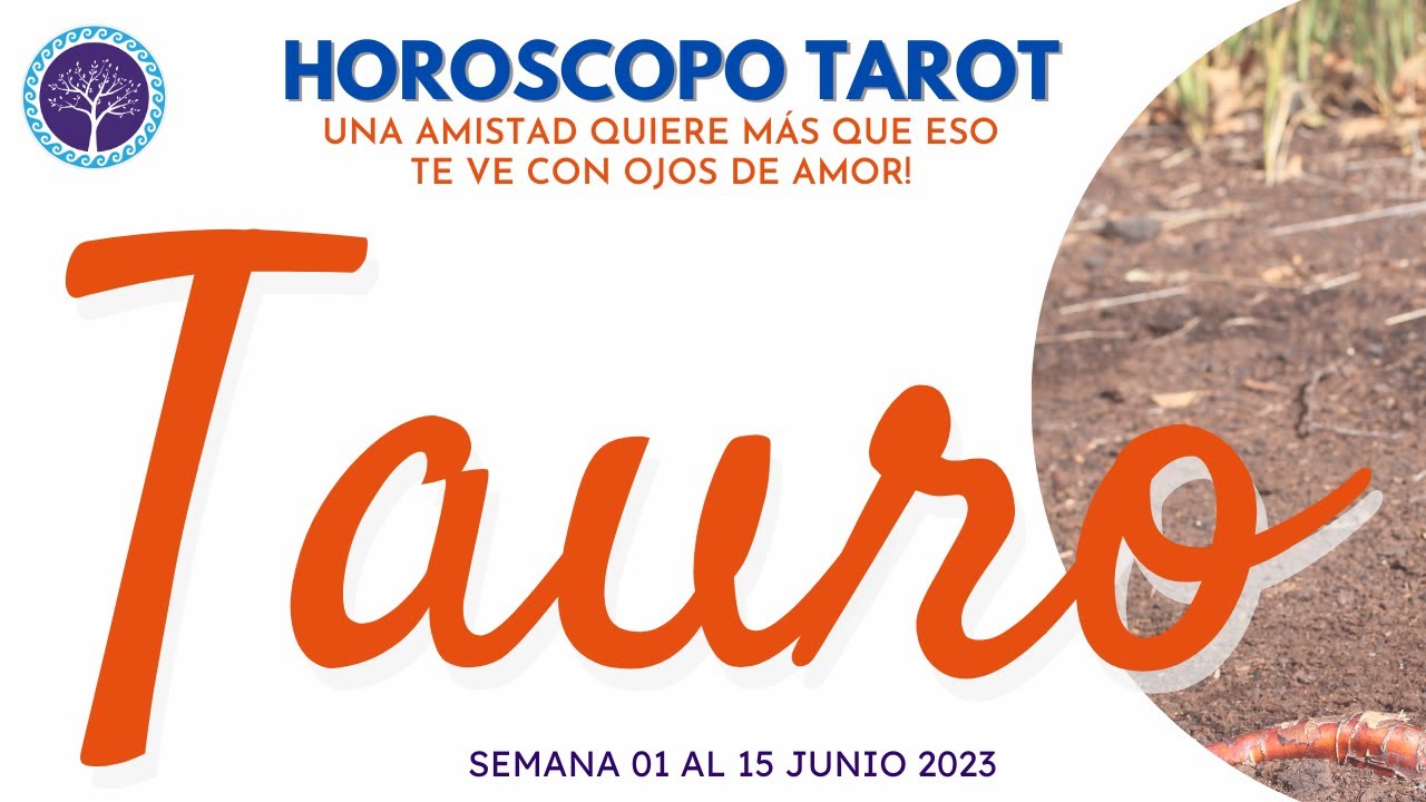 TAURO JUNIO 2023, Una Amistad que quiere más de ti, siente mucho amor ...