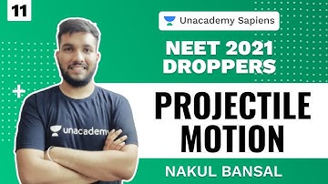 Projectile Motion | Physics | NEET 2021 Dropper | Nakul Bansal | Unacademy Sapiens