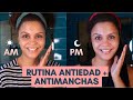 MI RUTINA AM Y PM ACTUALIZADA: ANTIEDAD + ANTIMANCHAS