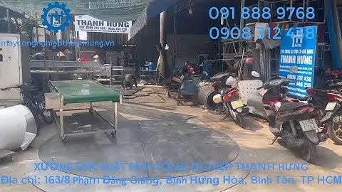 XƯỞNG SẢN XUẤT MÁY CÔNG NGHIỆP THANH HƯNG:GIA CÔNG CÁC THIẾT BỊ INOX, MÁY MÓC THEO YÊU CẦU TẠI TPHCM