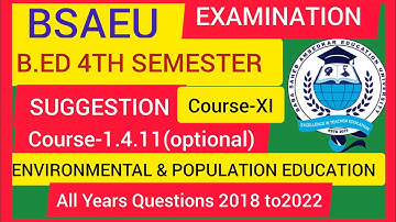 B.ED 4th SEMESTER 1.4.11 ENVIRONMENTAL & POPULATION EDUCATION QUESTION/PREVIOUS YEAR QUESTION/BSAEU