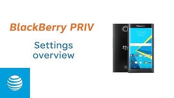 Settings Overview for the BlackBerry PRIV | AT&T