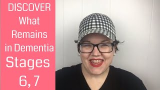 What Remains in Stage 6 7 Dementia || Not ALL is LOST! The What Remains Series