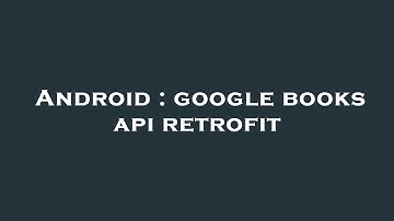 Android : google books api retrofit