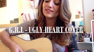 G.R.L. - Ugly Heart (cover)