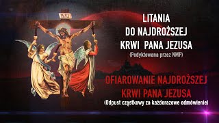 LITANIA DO NAJDROŻSZEJ KRWI PANA JEZUSA oraz OFIAROWANIE NAJDROŻSZEJ KRWI JEZUSA (odpust cząstkowy)