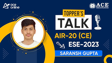 ESE 2023 Topper | Mr. Saransh Gupta(CE) AIR 20 | Toppers Talk with Mr. Arjun Chhabra Sir |ACE Online