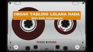 ORGAN TARLING LELANA NADA| KETUWON