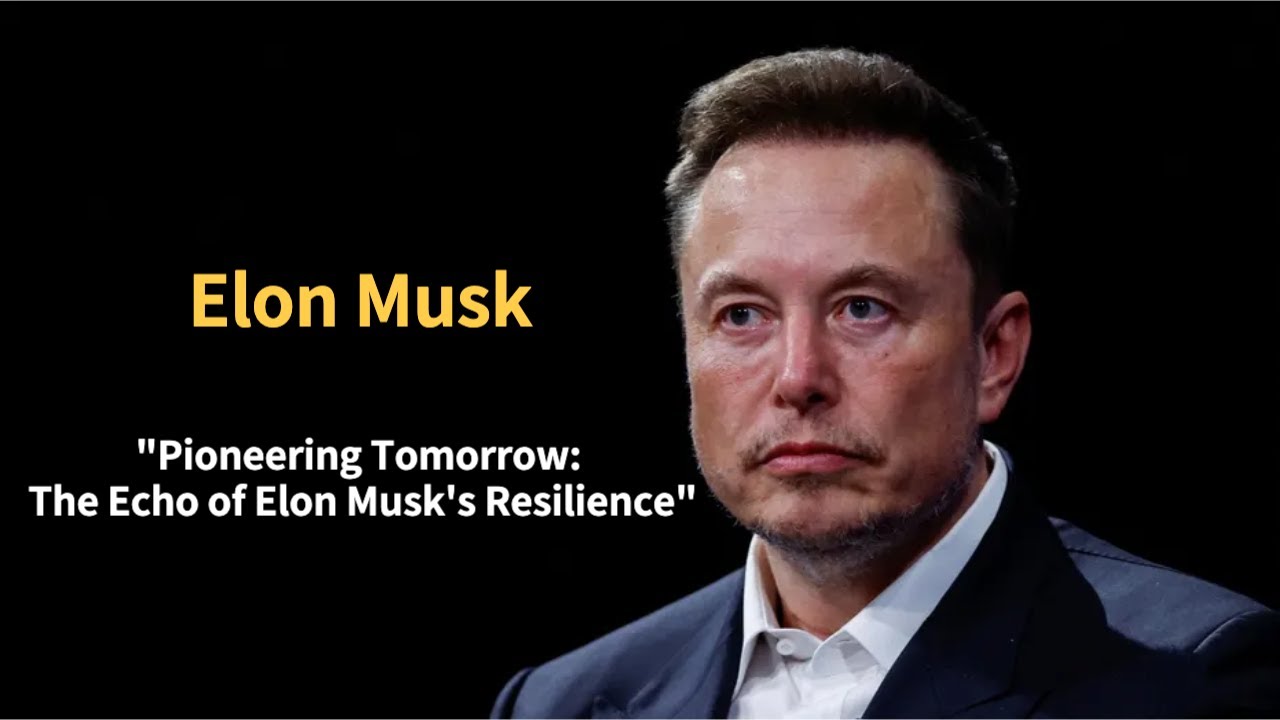 Pioneering Tomorrow: The Echo of Elon Musk's Resilience