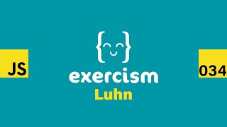 JavaScript on Exercism 034 - Luhn