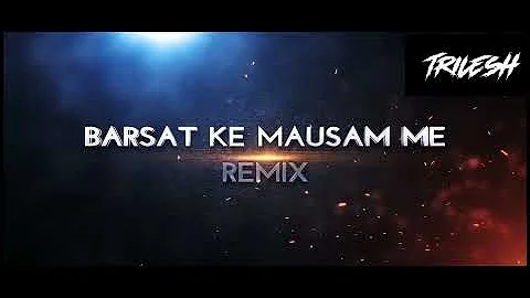 Barsaat Ke Mausam Mein - Sega Remix - TRILESH Remix (Link In Description)