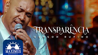 Gerson Rufino - Transparênci Music Video 