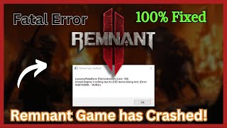 Fix Remnant 2 Low Level Fatal Error, Unreal Engine is existing Game Has Crashed