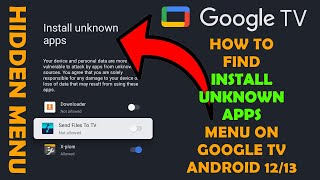 How to Find The Hidden Install Unknown Apps on Google TV with Android v12 or v13 Enable Sideloading!