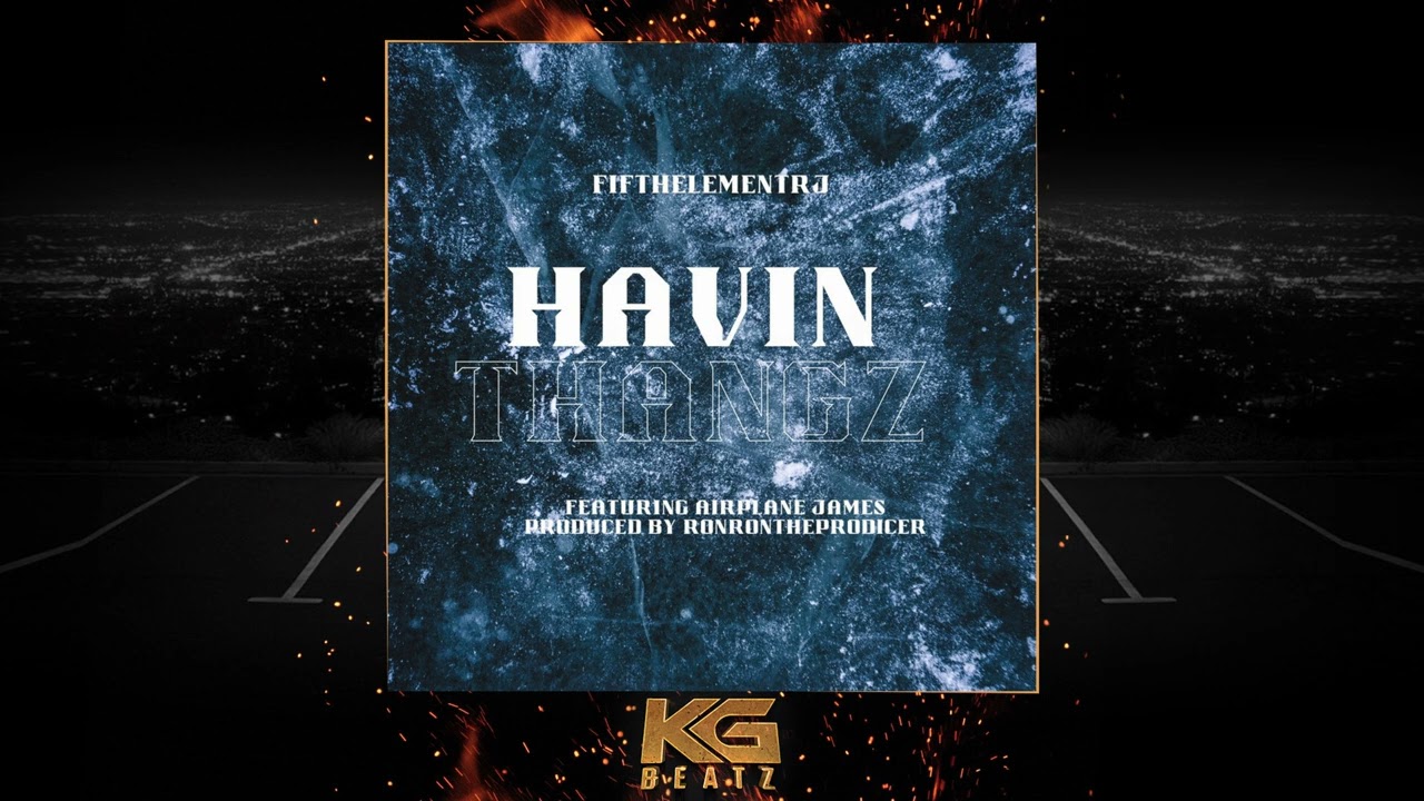 FifthElementRJ ft. Airplane James - Havin Thangz [Prod. By Ron-Ron]