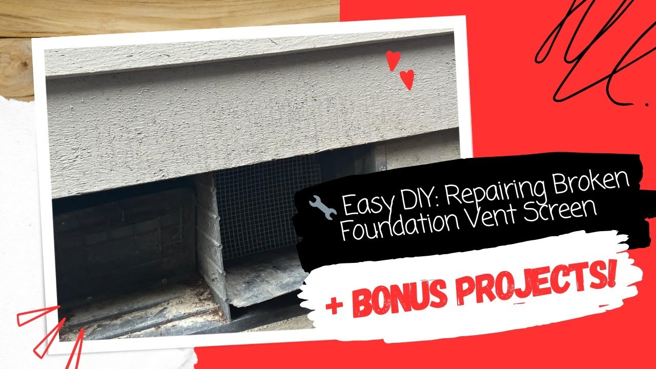 How To Fix A Broken Foundation Vent Screen Really Easy & A Few Other Projects
