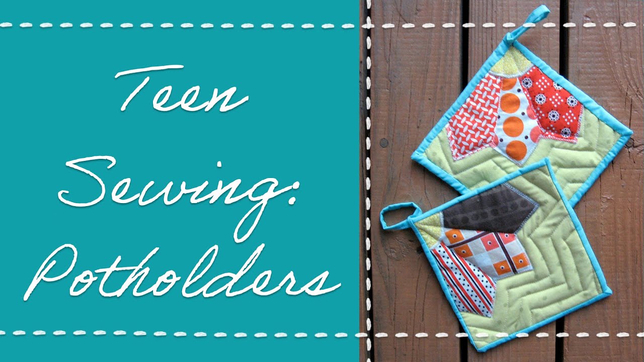Teen Sewing Potholders YouTube