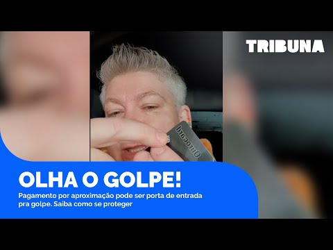 Golpe em pagamento por aproximação; saiba como se proteger