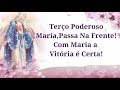 Terço Poderoso,Maria Passa Na Frente!