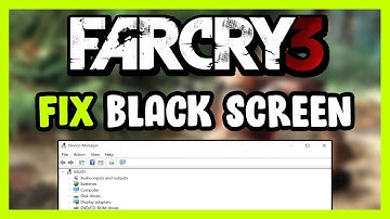 How to FIX Far Cry 3 Black Screen!