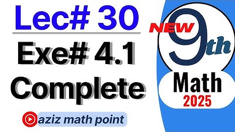 Math 9th new book 2025| Lecture 30| Exercise 4.1 complete