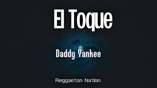 Daddy Yankee - EL TOQUE (Letra/Lyrics) | Lamento En Baile
