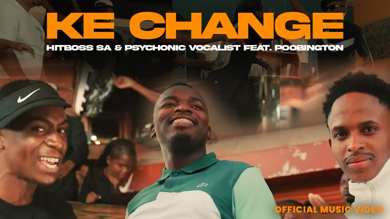 Ke Change - Hitboss SA & Psychonic Vocalist feat Poobington (official Music Video)