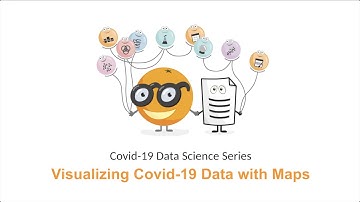 Visualizing Covid-19 Data with Maps