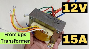how to get 12v 15A from ups transformer