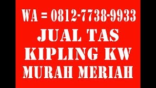 0812-77389-933 | jual tas kipling kw murah meriah | harga tas kipling ransel ori 100