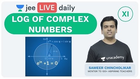 JEE Mains: Log of Complex Numbers | Unacademy JEE | IIT JEE Mathematics | Sameer Sir