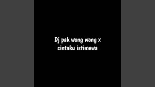 Dj Pak Wong Wong X Cintaku Istimewa