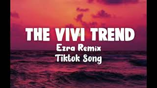 The Vivi Trend - (Tiktok Song) [Ezra Remix]