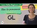 26: Learn Italian Beginners (A1):  How to pronounce the letters “GL”