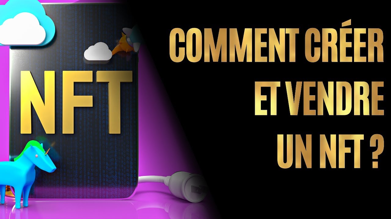 Comment Créer et Vendre des NFT ? Tuto et Guide Complet