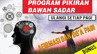 AFIRMASI & DOA PAGI |PROGRAM ULANG PIKIRAN BAWAH SADAR ANDA |