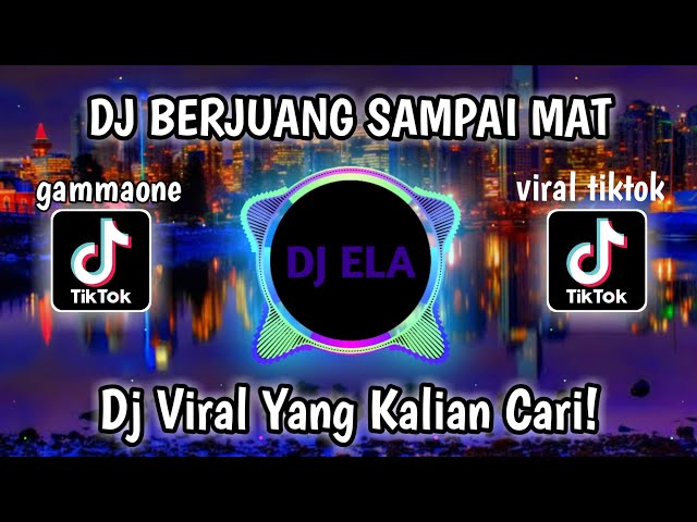 DJ BERJUANG SAMPAI MATI || GAMMAONE REMIX VIRAL TIKTOK 2024 TERBARU class=