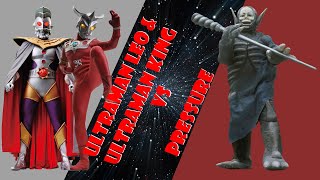 Ultraman Leo & Ultraman King vs Pressure