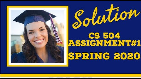 CS504 Assignment 1 Solution spring 2020 | Correct Solution with Explanations |