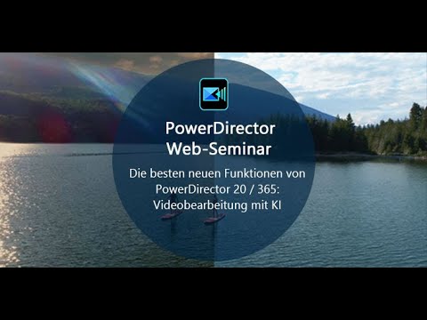PowerDirector Webinar - Die neuen Funktionen Version 20/365