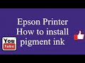 How to install pigment ink /Epson 7220 Printer/ Pigment ink v.s.Regular Ink