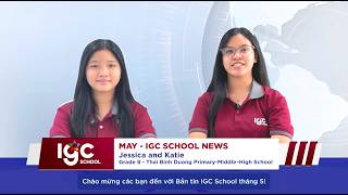 🎬 IGC SCHOOL NEWS #05: NHÌN LẠI &amp; TỰ HÀO VỀ HÀNH TRÌNH TRƯỞNG THÀNH