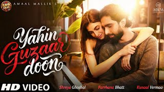 Yahin Guzaar Doon Song Amaal Malik, Shreya Ghoshal ft. Farhana Bhatt | Video Song Release Update
