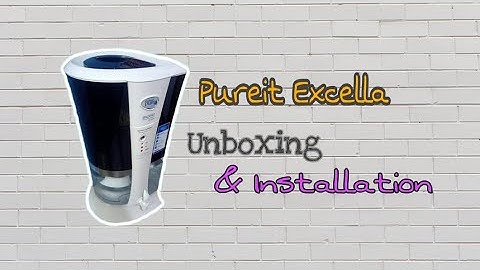 Pureit Excella (Unilever) Unboxing & Setting Up