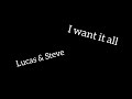 Lucas Steve I Want It All Lyrics mp3