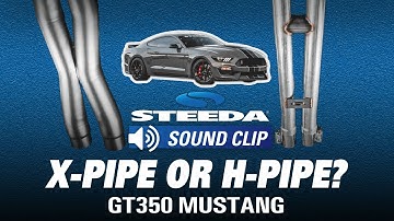 GT350 Mustang: X-Pipe or H-Pipe? YOU Decide!